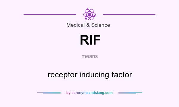 What does RIF mean? It stands for receptor inducing factor
