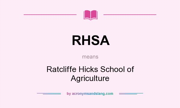What does RHSA mean? It stands for Ratcliffe Hicks School of Agriculture