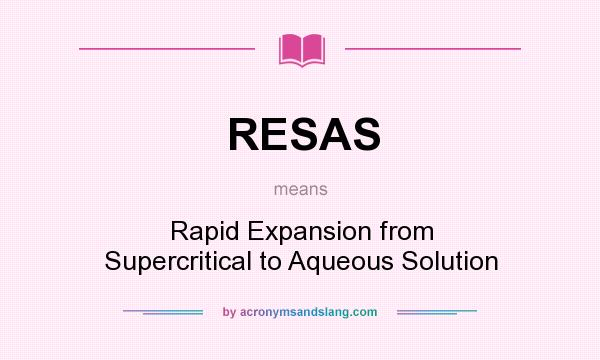 What does RESAS mean? It stands for Rapid Expansion from Supercritical to Aqueous Solution