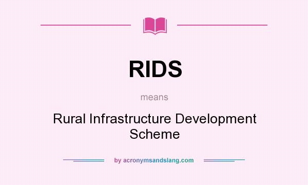 What does RIDS mean? It stands for Rural Infrastructure Development Scheme