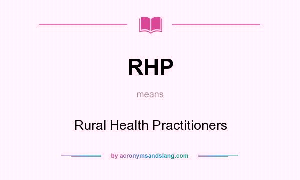 What does RHP mean? It stands for Rural Health Practitioners