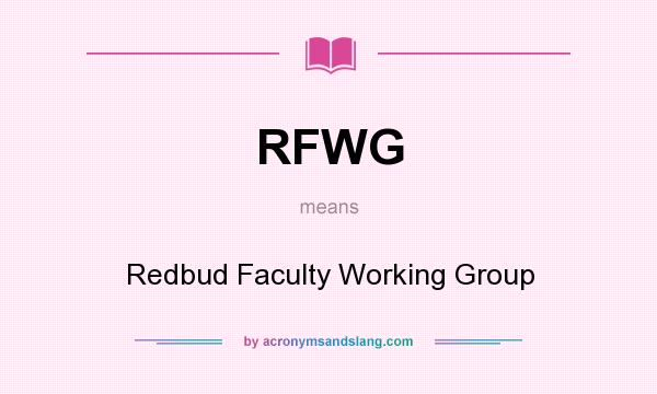 What does RFWG mean? It stands for Redbud Faculty Working Group