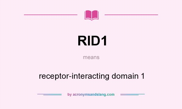 What does RID1 mean? It stands for receptor-interacting domain 1