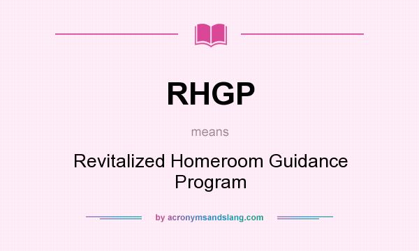 What does RHGP mean? It stands for Revitalized Homeroom Guidance Program