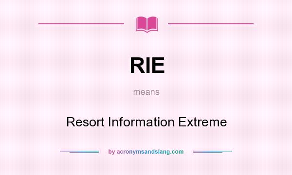 What does RIE mean? It stands for Resort Information Extreme