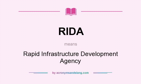 What does RIDA mean? It stands for Rapid Infrastructure Development Agency