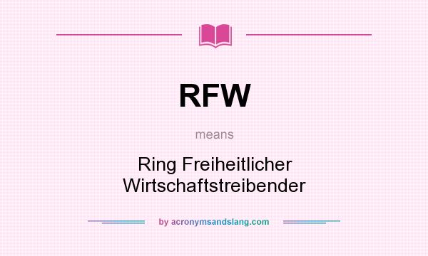 What does RFW mean? It stands for Ring Freiheitlicher Wirtschaftstreibender