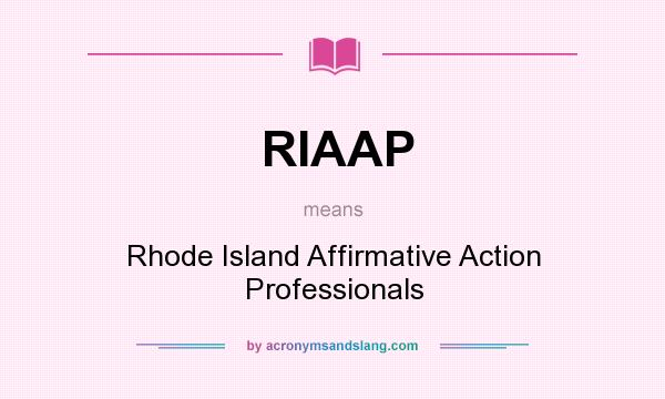 What does RIAAP mean? It stands for Rhode Island Affirmative Action Professionals
