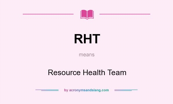 What does RHT mean? It stands for Resource Health Team