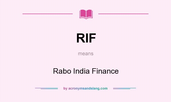 What does RIF mean? It stands for Rabo India Finance
