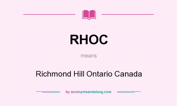 What does RHOC mean? It stands for Richmond Hill Ontario Canada