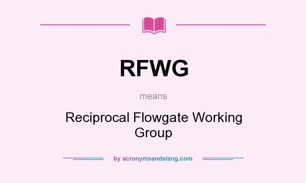 What does RFWG mean? It stands for Reciprocal Flowgate Working Group