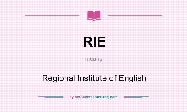 What does RIE mean? It stands for Regional Institute of English