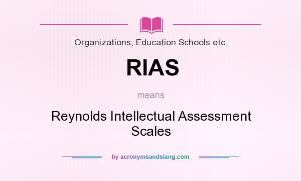 What does RIAS mean? It stands for Reynolds Intellectual Assessment Scales