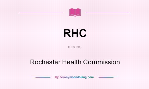 What does RHC mean? It stands for Rochester Health Commission
