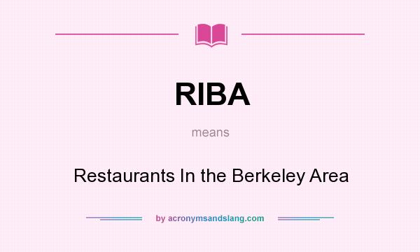 What does RIBA mean? It stands for Restaurants In the Berkeley Area