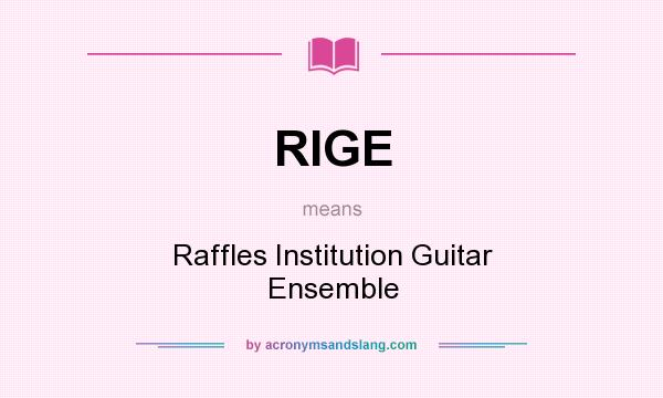 What does RIGE mean? It stands for Raffles Institution Guitar Ensemble