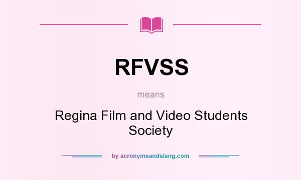 What does RFVSS mean? It stands for Regina Film and Video Students Society