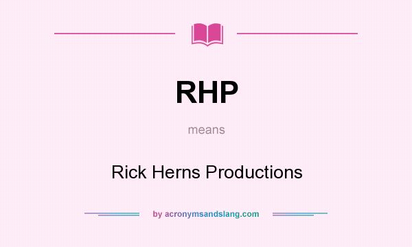 What does RHP mean? It stands for Rick Herns Productions