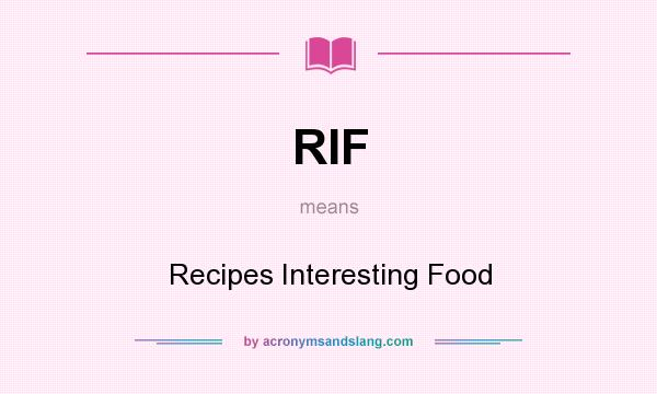What does RIF mean? It stands for Recipes Interesting Food