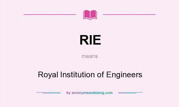 What does RIE mean? It stands for Royal Institution of Engineers