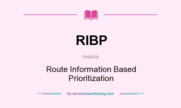 What does RIBP mean? It stands for Route Information Based Prioritization
