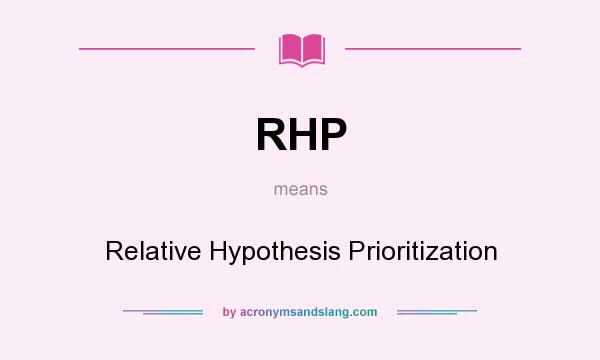 What does RHP mean? It stands for Relative Hypothesis Prioritization