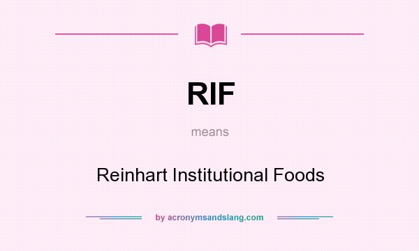 What does RIF mean? It stands for Reinhart Institutional Foods