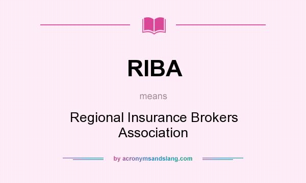 What does RIBA mean? It stands for Regional Insurance Brokers Association