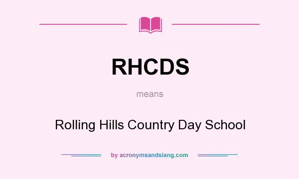 What does RHCDS mean? It stands for Rolling Hills Country Day School