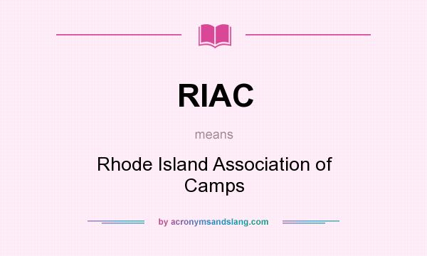 What does RIAC mean? It stands for Rhode Island Association of Camps