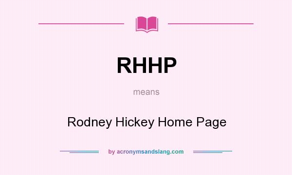 What does RHHP mean? It stands for Rodney Hickey Home Page