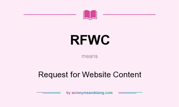 What does RFWC mean? It stands for Request for Website Content