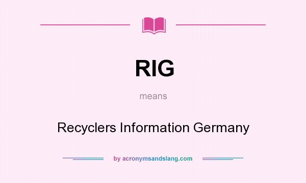 What does RIG mean? It stands for Recyclers Information Germany