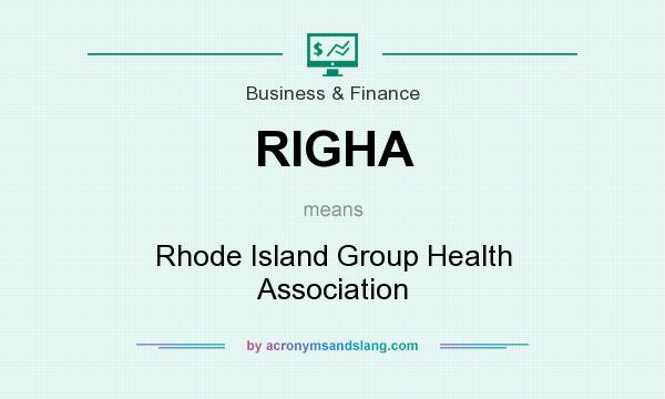 What does RIGHA mean? It stands for Rhode Island Group Health Association