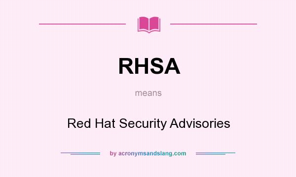 What does RHSA mean? It stands for Red Hat Security Advisories
