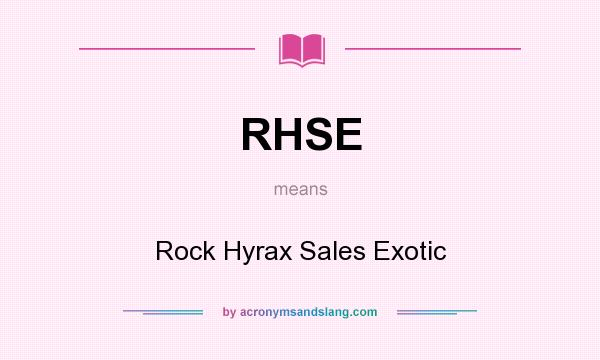 What does RHSE mean? It stands for Rock Hyrax Sales Exotic