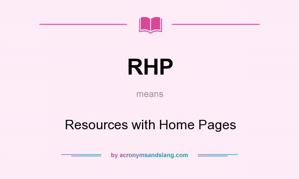 What does RHP mean? It stands for Resources with Home Pages