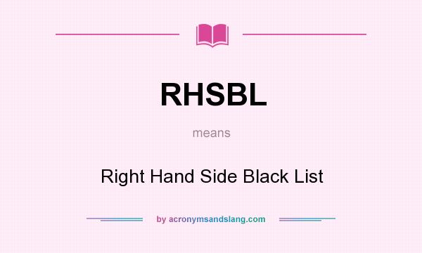 What does RHSBL mean? It stands for Right Hand Side Black List