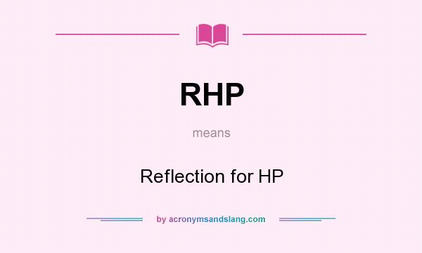 What does RHP mean? It stands for Reflection for HP