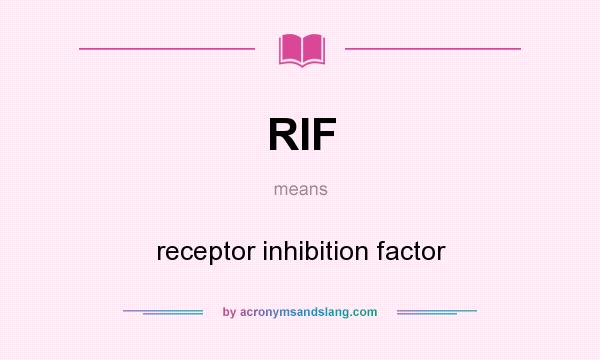 What does RIF mean? It stands for receptor inhibition factor