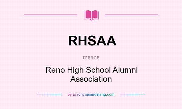 What does RHSAA mean? It stands for Reno High School Alumni Association