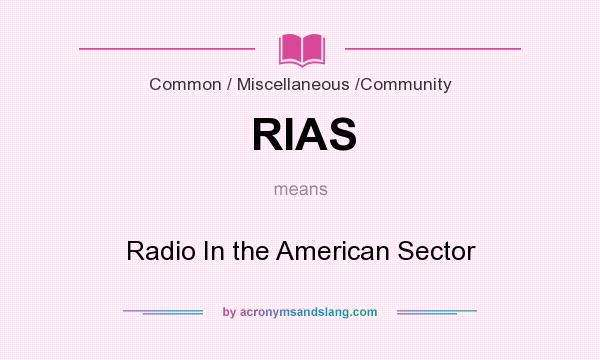 What does RIAS mean? It stands for Radio In the American Sector