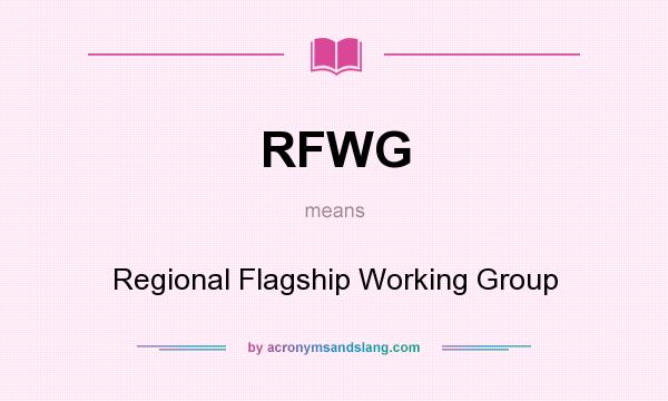 What does RFWG mean? It stands for Regional Flagship Working Group