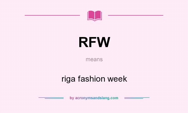 What does RFW mean? It stands for riga fashion week