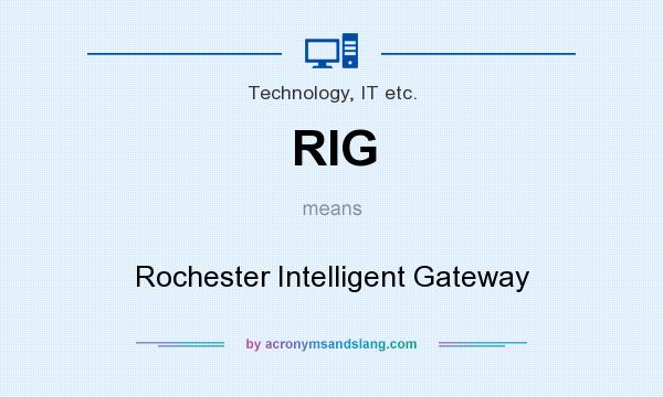 What does RIG mean? It stands for Rochester Intelligent Gateway