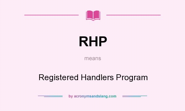 What does RHP mean? It stands for Registered Handlers Program
