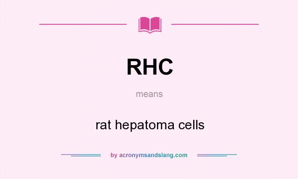 What does RHC mean? It stands for rat hepatoma cells