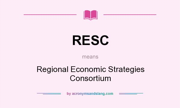 What does RESC mean? It stands for Regional Economic Strategies Consortium