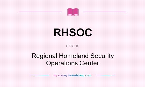 What does RHSOC mean? It stands for Regional Homeland Security Operations Center